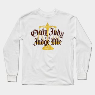 Only Judy Can Judge Me Funny Long Sleeve T-Shirt